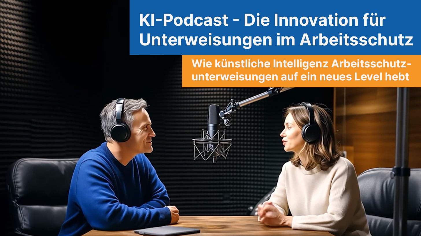 KI-Unterweisung: Ein KI-Podcast über Arbeitsschutzunterweisungen